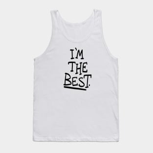 I'm the best. Tank Top